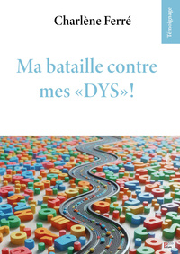 Picture of MA BATAILLE CONTRE MES 'DYS' !