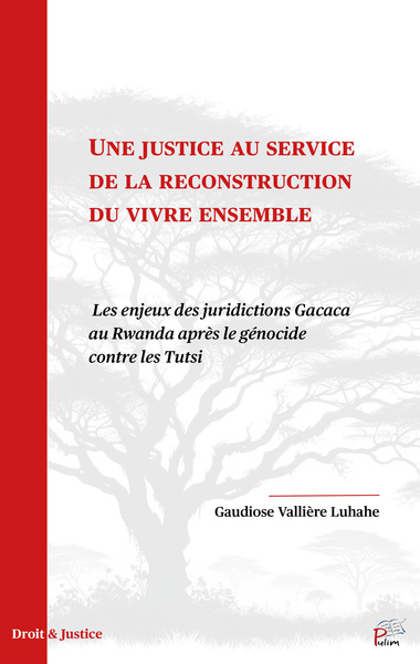Picture of UNE JUSTICE AU SERVICE DE LA RECONSTRUCTION DU VIVRE ENSEMBLE. LES ENJEUX DES JURIDICTIONS GACACA AU