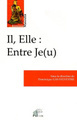 Image de Il, Elle : Entre Je(u)