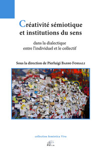Picture of Créativité sémiotique et institutions du sens dans la dialectique entre l'individuel et le collectif