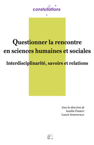 Picture of Questionner la rencontre en sciences humaines et sociales - interdisciplinarité, savoirs et relations