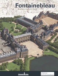 Image de Fontainebleau. Le château à travers les siècles