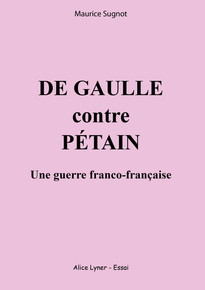 Image de De Gaulle contre Pétain, une guerre franco-française