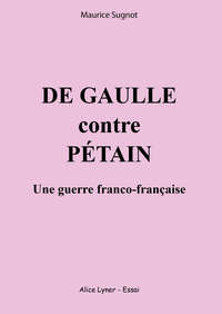 Image de De Gaulle contre Pétain, une guerre franco-française