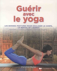 Image de Guérir avec le yoga - Les bonnes postures pour soulager le corps, le mental et l'esprit