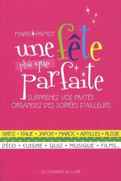 Image de Une fête plus que parfaite - epatez vos invités avec des soirées d'ailleurs