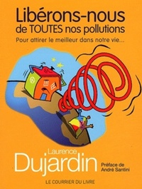 Picture of Libérons-nous de toutes nos pollutions - Pour attirer le meilleur dans notre vie...