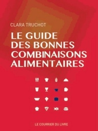 Image de Le guide des bonnes combinaisons alimentaires