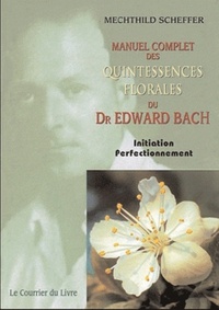 Image de Le Manuel complet des quintessences florales du Dr Edward Bach