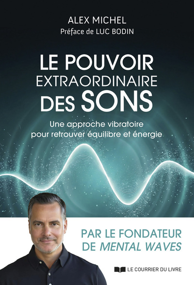 Image de Le pouvoir extraordinaire des sons - Une approche vibratoire pour retrouver équilibre et énergie