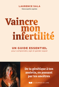 Picture of Vaincre mon infertilité. Le guide essentiel pour comprendre, agir et garder espoir