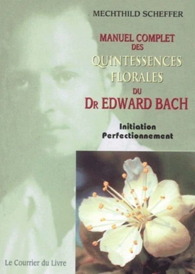 Image de Manuel complet des quintessences florales du Dr Edward Bach - Initiation Perfectionnement