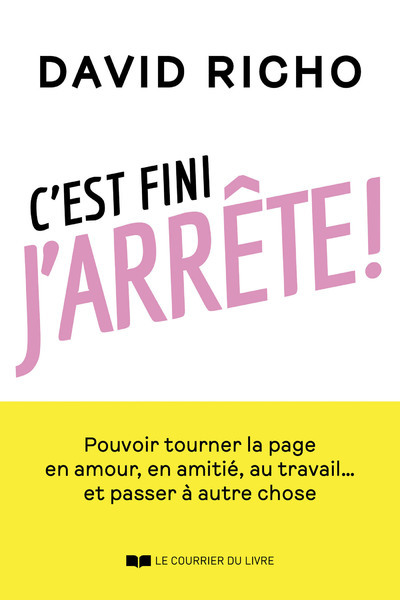 Image de C'est fini, j'arrête ! - Pouvoir tourner la page en amour, en amitié, au travail... et passer à autre chose