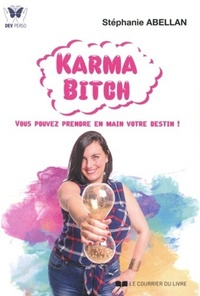 Picture of Karma Bitch - Vous pouvez prendre en main votre destin !