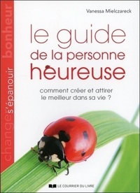 Picture of Le guide de la personne heureuse - Comment créer e attirer le meilleur dans sa vie ?