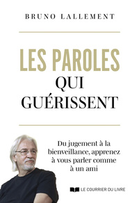 Picture of Les paroles qui guérissent - Du jugement à la bienveillance, apprenez à vous parler comme à un ami