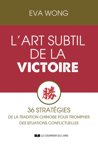 Image de L'art subtil de la Victoire - 36 stratégies de la Tradition chinoise pour triompher des situations conflictuelles