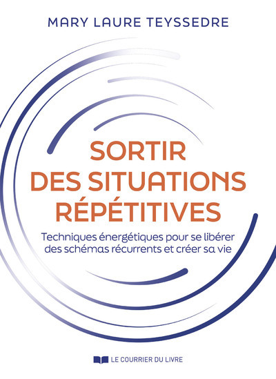 Picture of Sortir des situations répétitives - Techniques énergétiques pour se libérer des schémas récurrents et créer sa vie