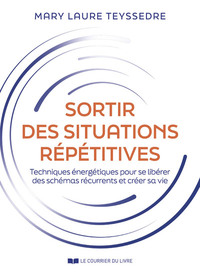 Picture of Sortir des situations répétitives - Techniques énergétiques pour se libérer des schémas récurrents et créer sa vie