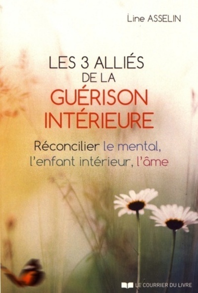Picture of Les 3 alliés de la guérison intérieure - Réconcilier le mental, l'enfant intérieur, l'âme