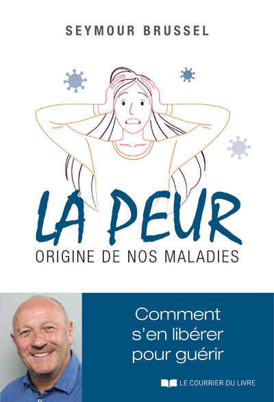Image de La peur, origine de nos maladies - Comment s'en libérer pour guérir