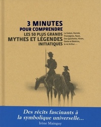Image de 3 minutes pour comprendre les 50 plus grands mythes et légendes initiatiques