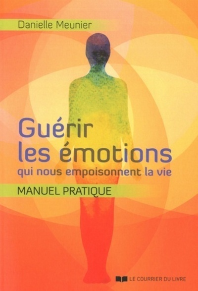 Image de Guérir les émotions qui nous empoisonnent la vie