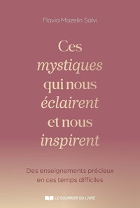 Picture of Ces mystiques qui nous éclaires et nous inspirent - Des enseignements précieux en ces temps difficiles
