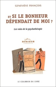 Picture of Et si le bonheur dependait de moi ? - Les voies de la psychothérapie