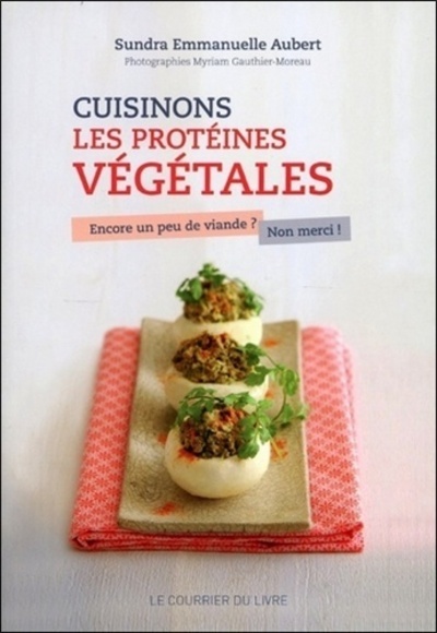 Image de Cuisinons les protéines végétales - Encore un peu de viande ? Non merci !