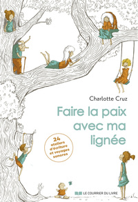 Image de Faire la paix avec ma lignée - 24 ateliers d'écriture et voyages sonores