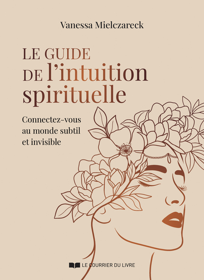 Picture of Le guide de l'intuition spirituelle - Connectez-vous au monde subtil et invisible