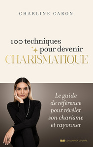 Picture of 100 techniques pour devenir charismatique - Le guide de référence pour révéler son charisme et rayonner