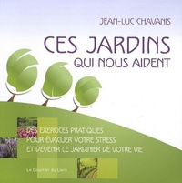 Image de Ces jardins qui nous aident - Exercices pratiques pour évacuer votre stress et devenir jardinier