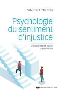 Image de Psychologie du sentiment d'injustice - Comprendre et traiter la souffrance