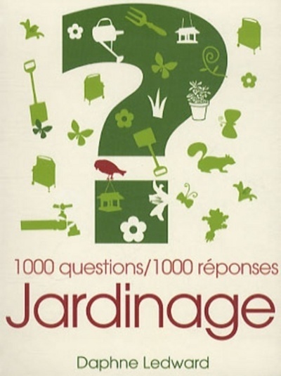 Image de Le jardinage : 1000 questions/1000 réponses