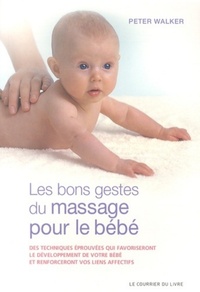 Image de Les bons gestes du massage pour le bébé- Des techniques éprouvées qui favorisent le développement du
