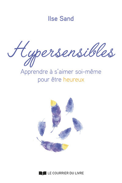 Image de Hypersensibles - Apprendre à s'aimer soi-même pour être heureux