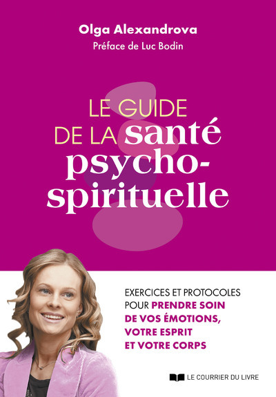 Picture of Le guide de la santé psycho-spirituelle - Exercices et protocoles pour prendre soin de vos émotions, votre esprit et votre corps