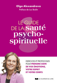 Picture of Le guide de la santé psycho-spirituelle - Exercices et protocoles pour prendre soin de vos émotions, votre esprit et votre corps