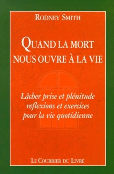 Image de Quand la mort nous ouvre a la vie - Lâcher prise et plénitude : réflexion et exercices pour la vie