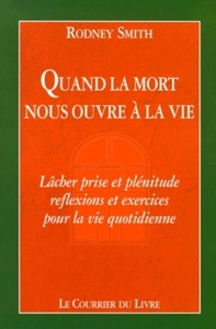 Image de Quand la mort nous ouvre a la vie - Lâcher prise et plénitude : réflexion et exercices pour la vie
