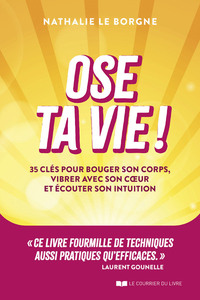 Picture of Ose ta vie ! - 35 clés pour bouger son corps, vibrer avec son coeur et écouter son intuition