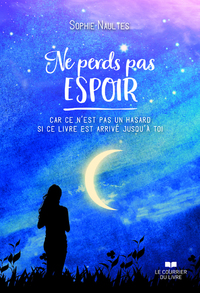 Image de Ne perds pas espoir - Car ce n'est pas un hasard si ce livre est arrivé jusqu'à toi