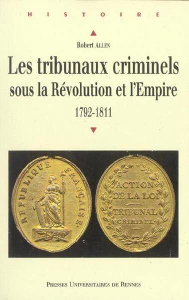 Image de TRIBUNAUX CRIMINELS SOUS LA REVOLUTION ET L EMPIRE 17921811