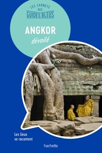 Image de Les Carnets des Guides Bleus : Angkor dévoilé