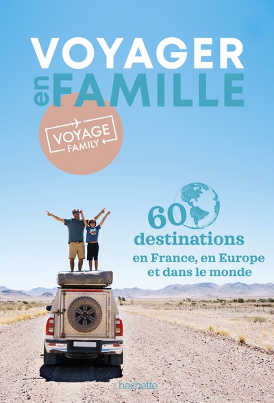 Picture of Voyager en famille par Voyage Family. 60 destinations à explorer en France et ailleurs