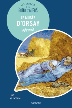 Image de Le Musée d'Orsay : les carnets des Guides Bleus