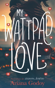 Image de My wattpad love - Par l'autrice de "A travers ma fenêtre"