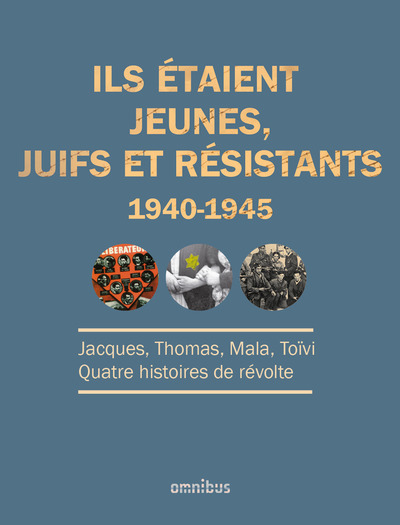 Picture of Ils étaient jeunes, juifs et Résistants 1940-1945